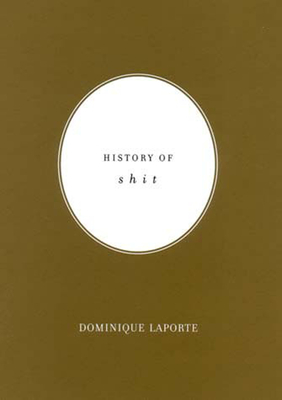 History of Shit - Laporte, Dominique, and Benabid, Nadia (Translated by), and El-Khoury, Rodolphe (Translated by)