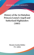 History of the 1st Battalion Princess Louise's Argyll and Sutherland Highlanders (1883)