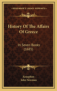 History of the Affairs of Greece: In Seven Books (1685)