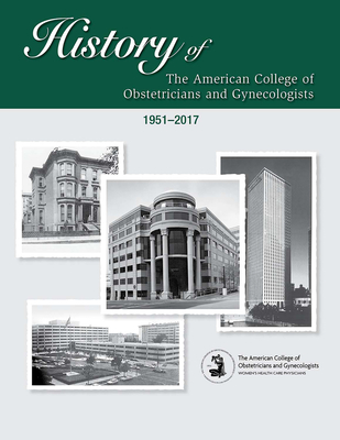 History of the American College of Obstetricians and Gynecologists - American College of Obstetricians and Gynecologists