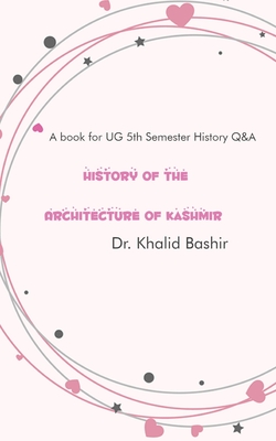History of the Architecture of Kashmir - Bashir, Khalid, Dr.