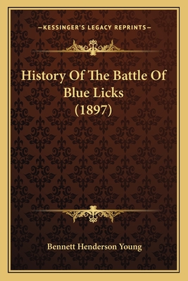 History of the Battle of Blue Licks (1897) - Young, Bennett Henderson