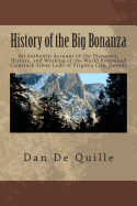 History of the Big Bonanza: An Authentic Account of the Discovery, History, and Working of the World Renowned Comstock Silver Lode of Virginia City, Nevada
