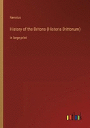 History of the Britons (Historia Brittonum): in large print