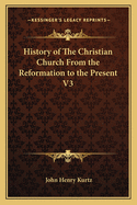 History of The Christian Church From the Reformation to the Present V3