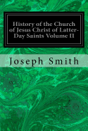 History of the Church of Jesus Christ of Latter-Day Saints Volume II