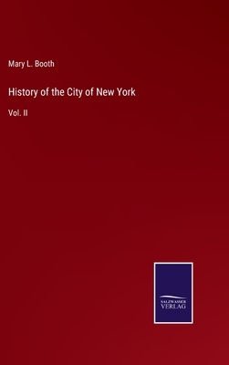 History of the City of New York: Vol. II - Booth, Mary L