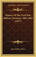 History of the Civil War Military Pensions, 1861-1865 (1917)