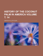 History Of The Coconut Palm In America; Volume 14