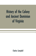 History of the colony and ancient dominion of Virginia