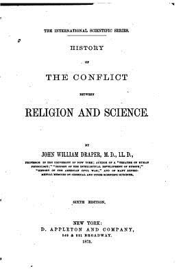 History of the Conflict Between Religion and Science - Draper, John William