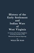 History of the Early Settlement and Indian Wars of Western Virginia: An Account of the Various Expeditions in the West, Previous to 1795