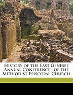 History of the East Genesee Annual Conference: Of the Methodist Episcopal Church