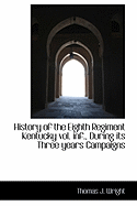 History of the Eighth Regiment Kentucky Vol. INF., During Its Three Years Campaigns