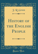 History of the English People (Classic Reprint)