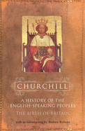 History of the English Speaking Peoples: Volume 1: The Birth of Britain