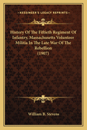 History Of The Fiftieth Regiment Of Infantry, Massachusetts Volunteer Militia In The Late War Of The Rebellion (1907)