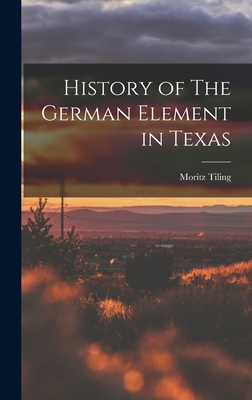 History of The German Element in Texas - Tiling, Moritz