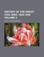 History of the Great Civil War, 1642-1649; Volume 4