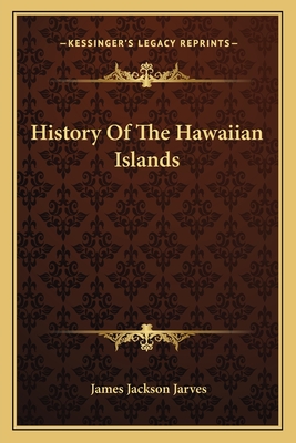 History Of The Hawaiian Islands - Jarves, James Jackson