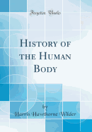 History of the Human Body (Classic Reprint)