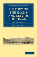 History of the Imams and Seyyids of 'Oman: From A.D. 661-1856