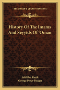 History Of The Imams And Seyyids Of 'Oman