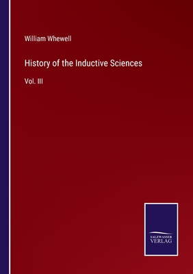 History of the Inductive Sciences: Vol. III - Whewell, William