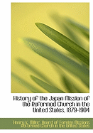 History of the Japan Mission of the Reformed Church in the United States, 1879-1904...