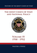 History of the Joint Chiefs of Staff: The Joint Chiefs of Staff and National Policy - 1950 - 1952 (Volume IV)