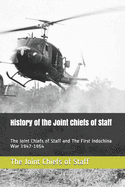 History of the Joint Chiefs of Staff: The Joint Chiefs of Staff and The First Indochina War 1947-1954