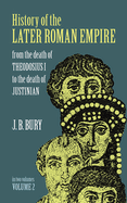 History of the Later Roman Empire, Vol. 2: From the Death of Theodosius I to the Death of Justinianvolume 2