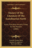 History Of The Literature Of The Scandinavian North: From The Most Ancient Times To The Present (1883)