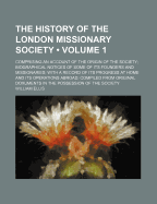 History of the London Missionary Society; Volume 1