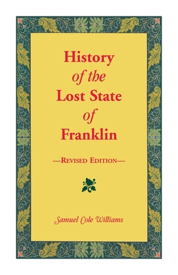 History of the Lost State of Franklin - Williams, Samuel