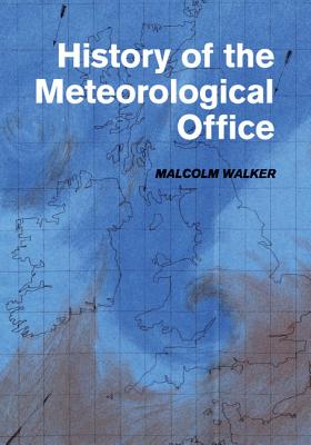 History of the Meteorological Office - Walker, Malcolm