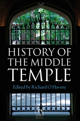 History of the Middle Temple - Havery, Richard (Editor)