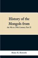 History of the Mongols from the 9th to 19th Century Part II. the So-Called Tartars of Russia and Central Asia