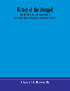 History of the Mongols, from the 9th to the 19th century (Part II) The so-called Tartars of Russia and Central Asia Division 1