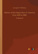 History of the Negro Race in America from 1619 to 1880