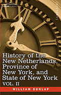 History of the New Netherlands, Province of New York, and State of New York: Vol. 2