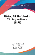 History Of The Oberlin-Wellington Rescue (1859)