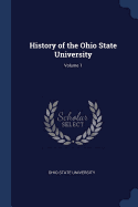 History of the Ohio State University; Volume 1