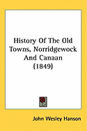 History Of The Old Towns, Norridgewock And Canaan (1849)