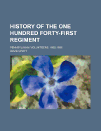 History of the One Hundred Forty-First Regiment. Pennsylvania Volunteers. 1862-1865