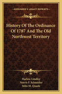 History Of The Ordinance Of 1787 And The Old Northwest Territory