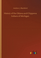 History of the Ottawa and Chippewa Indians of Michigan