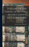 History of the Parish of Bitton, in the County of Gloucester; Volume 1
