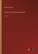 History of the Peninsular War: Vol. 6