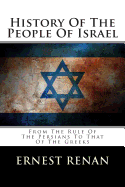 History of the People of Israel: From the Rule of the Persians to That of the Greeks